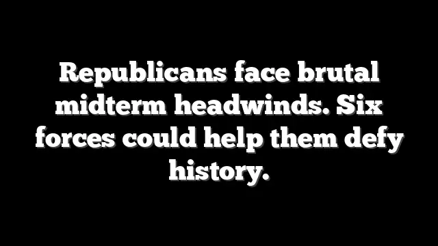 Republicans face brutal midterm headwinds. Six forces could help them defy history.